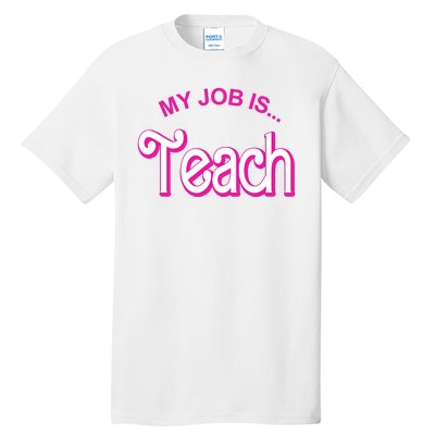 My Job Is Teach Gift For Teacher Tall T-Shirt