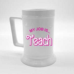 My Job Is Teach Gift For Teacher Beer Stein