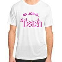 My Job Is Teach Gift For Teacher Adult ChromaSoft Performance T-Shirt