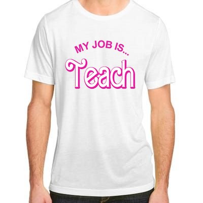 My Job Is Teach Gift For Teacher Adult ChromaSoft Performance T-Shirt