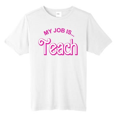 My Job Is Teach Gift For Teacher Tall Fusion ChromaSoft Performance T-Shirt