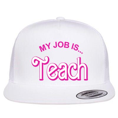 My Job Is Teach Gift For Teacher Flatbill Hat