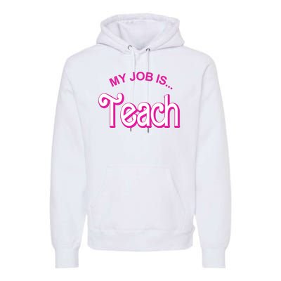 My Job Is Teach Gift For Teacher Premium Hoodie