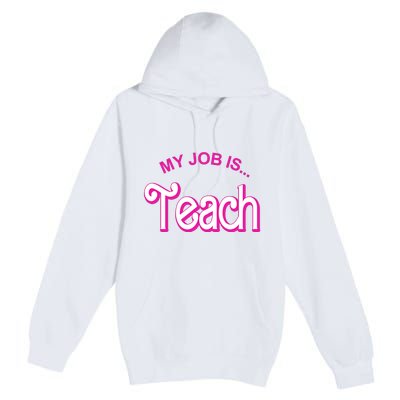 My Job Is Teach Gift For Teacher Premium Pullover Hoodie