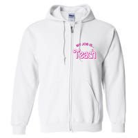 My Job Is Teach Gift For Teacher Full Zip Hoodie