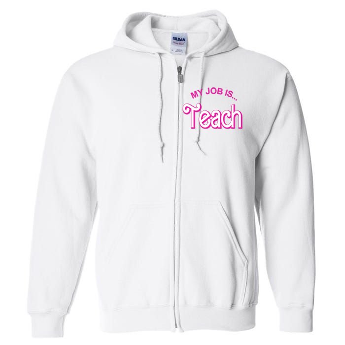 My Job Is Teach Gift For Teacher Full Zip Hoodie