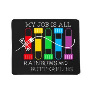 My Job Is All Rainbows & Butterflies Lab Tech Phlebotomist Mousepad