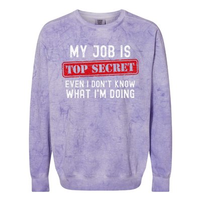 My Job Is Top Secret Even I DonT Know What IM Doing Colorblast Crewneck Sweatshirt