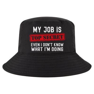 My Job Is Top Secret Even I DonT Know What IM Doing Cool Comfort Performance Bucket Hat