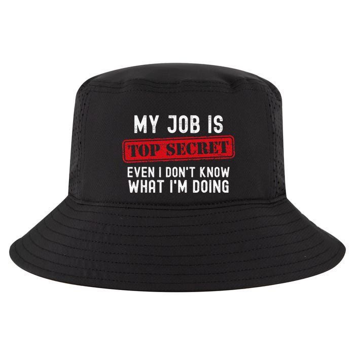 My Job Is Top Secret Even I DonT Know What IM Doing Cool Comfort Performance Bucket Hat