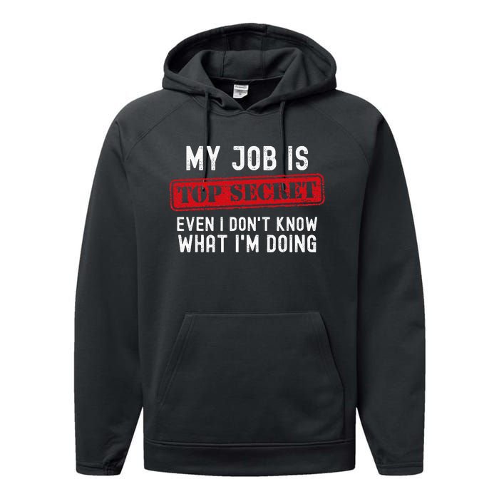 My Job Is Top Secret Even I DonT Know What IM Doing Performance Fleece Hoodie