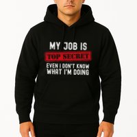 My Job Is Top Secret Even I DonT Know What IM Doing Hoodie