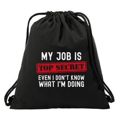 My Job Is Top Secret Even I DonT Know What IM Doing Drawstring Bag