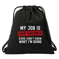My Job Is Top Secret Even I DonT Know What IM Doing Drawstring Bag