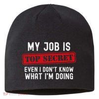 My Job Is Top Secret Even I DonT Know What IM Doing Sustainable Beanie