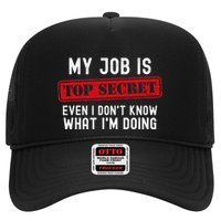 My Job Is Top Secret Even I DonT Know What IM Doing Trucker Hat