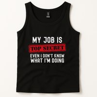 My Job Is Top Secret Even I DonT Know What IM Doing Tank Top
