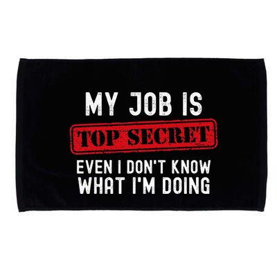 My Job Is Top Secret Even I DonT Know What IM Doing Microfiber Hand Towel