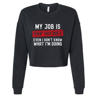 My Job Is Top Secret Even I DonT Know What IM Doing Cropped Pullover Crew