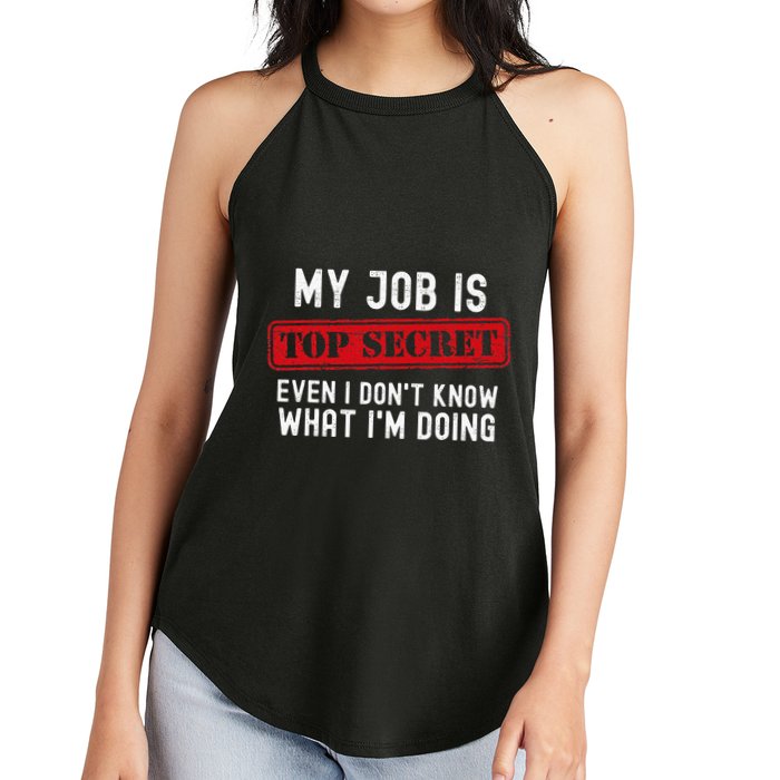 My Job Is Top Secret Even I DonT Know What IM Doing Women's Perfect Tri Rocker Tank