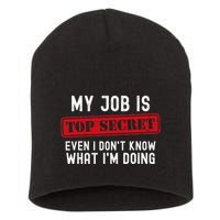 My Job Is Top Secret Even I DonT Know What IM Doing Short Acrylic Beanie