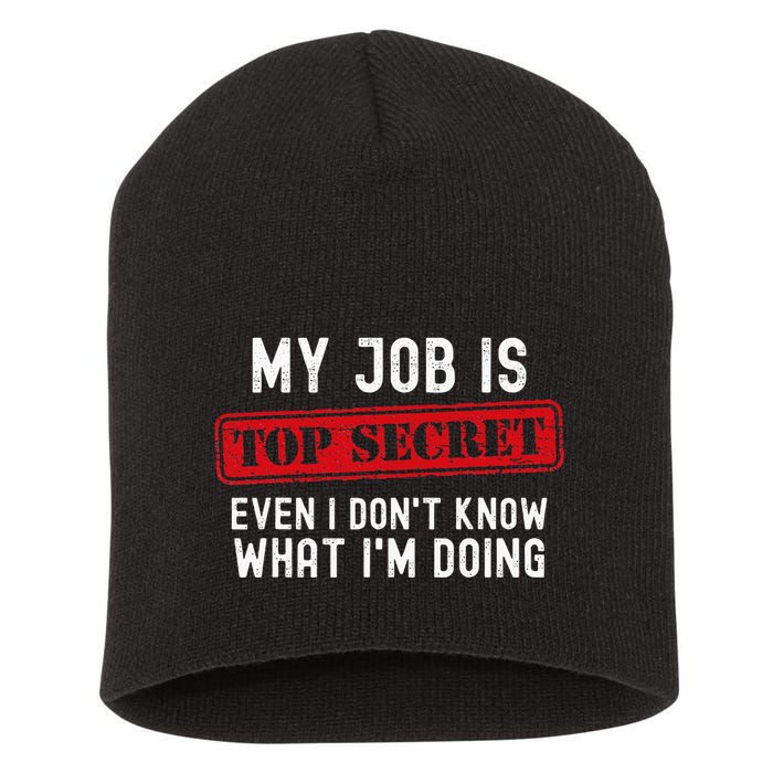 My Job Is Top Secret Even I DonT Know What IM Doing Short Acrylic Beanie