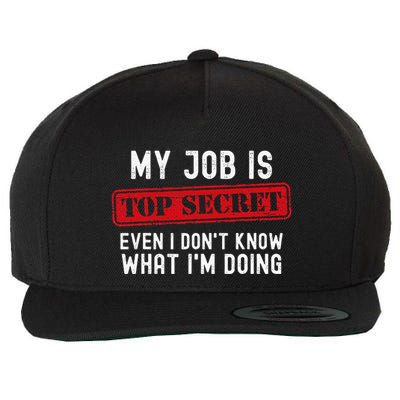 My Job Is Top Secret Even I DonT Know What IM Doing Wool Snapback Cap