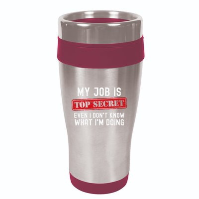 My Job Is Top Secret Even I DonT Know What IM Doing 16oz Travel Tumbler