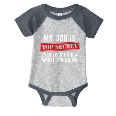 My Job Is Top Secret Even I DonT Know What IM Doing Infant Baby Jersey Bodysuit