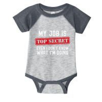 My Job Is Top Secret Even I DonT Know What IM Doing Infant Baby Jersey Bodysuit