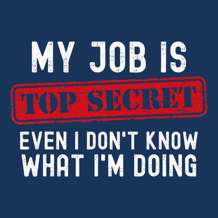 My Job Is Top Secret Even I DonT Know What IM Doing Infant Baby Jersey Bodysuit