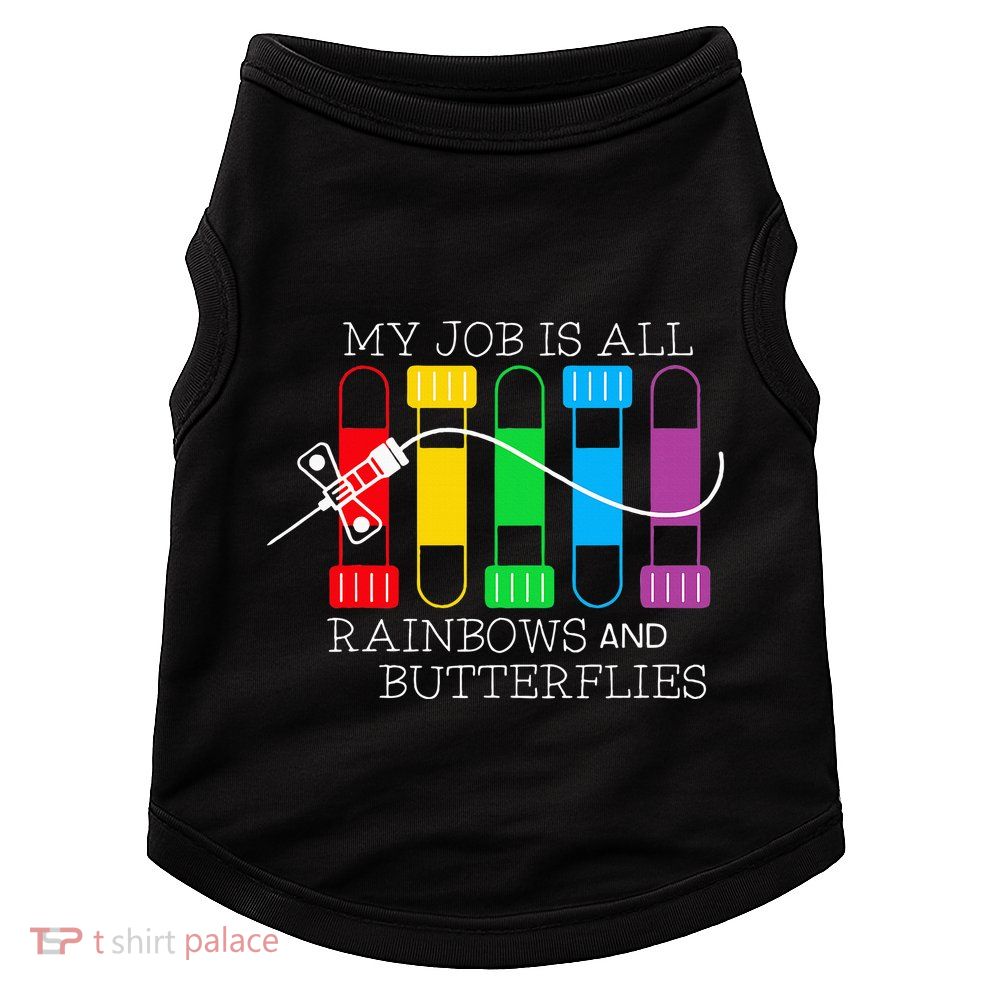 My Job Is All Rainbows & Butterflies Lab Tech Phlebotomist Doggie Tank