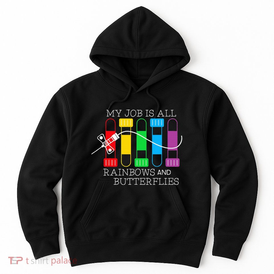 My Job Is All Rainbows & Butterflies Lab Tech Phlebotomist Hoodie