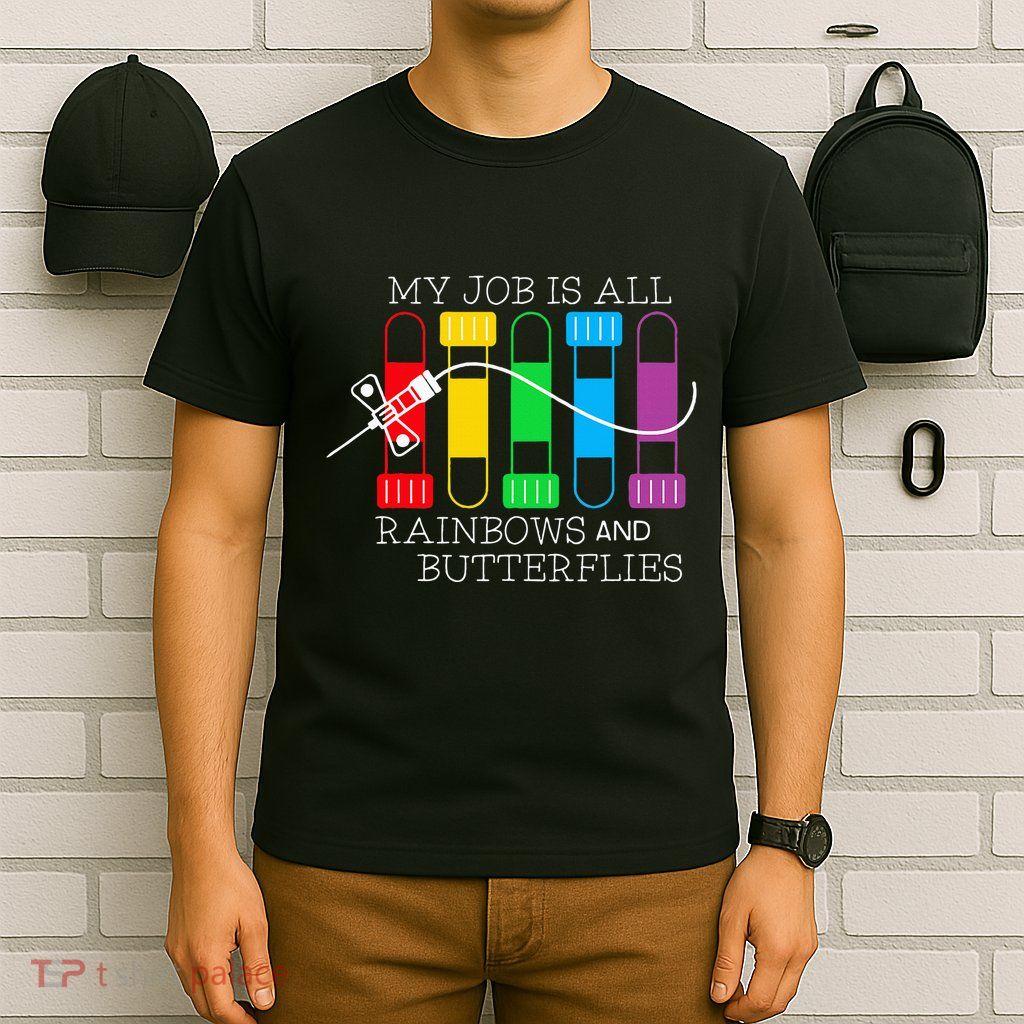 My Job Is All Rainbows & Butterflies Lab Tech Phlebotomist T-Shirt