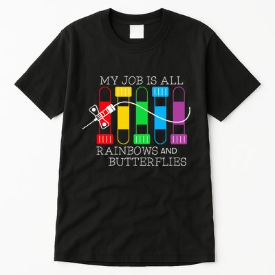 My Job Is All Rainbows & Butterflies Lab Tech Phlebotomist Tall T-Shirt