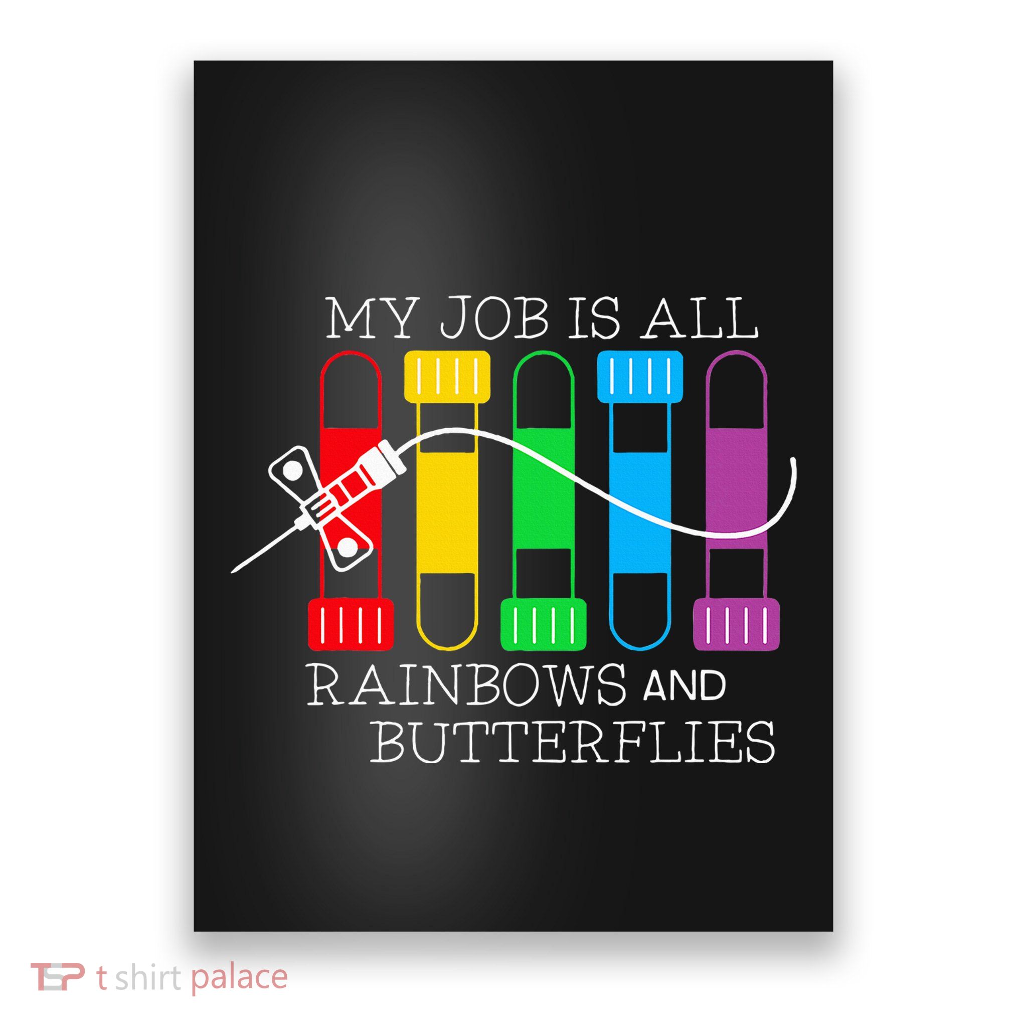 My Job Is All Rainbows & Butterflies Lab Tech Phlebotomist Poster