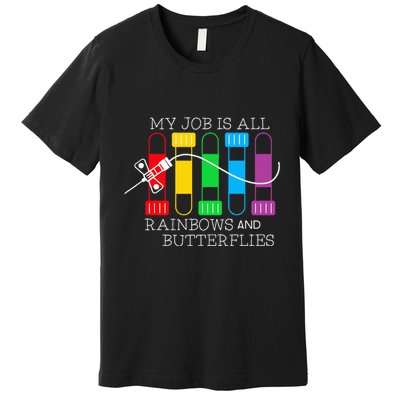 My Job Is All Rainbows & Butterflies Lab Tech Phlebotomist Premium T-Shirt