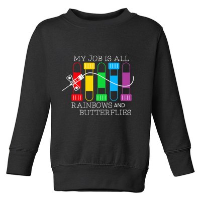 My Job Is All Rainbows & Butterflies Lab Tech Phlebotomist Toddler Sweatshirt