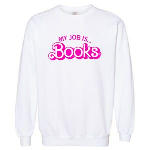 My Job Is Books Retro Pink Funny Reading Books Garment-Dyed Sweatshirt