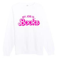 My Job Is Books Retro Pink Funny Reading Books Premium Crewneck Sweatshirt