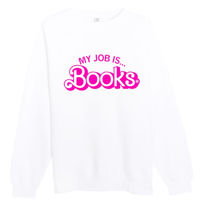 My Job Is Books Retro Pink Funny Reading Books Premium Crewneck Sweatshirt