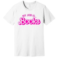 My Job Is Books Retro Pink Funny Reading Books Premium T-Shirt