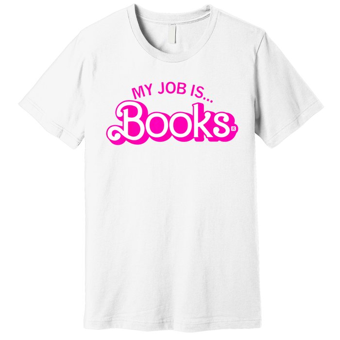 My Job Is Books Retro Pink Funny Reading Books Premium T-Shirt