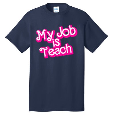 My Job Is Teach Pink Life Funny Teacher Gift Tall T-Shirt