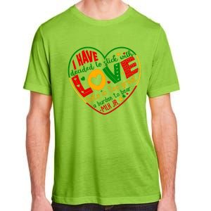 Mlk Jr I Have Decided To Stick With Love Hate Is Too Great Burden To Bear Adult ChromaSoft Performance T-Shirt