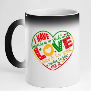 Mlk Jr I Have Decided To Stick With Love Hate Is Too Great Burden To Bear 11oz Black Color Changing Mug