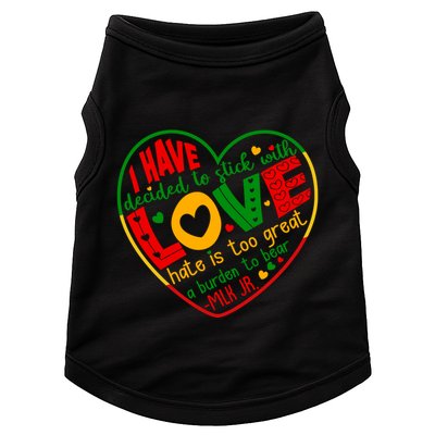 Mlk Jr I Have Decided To Stick With Love Hate Is Too Great Burden To Bear Doggie Tank