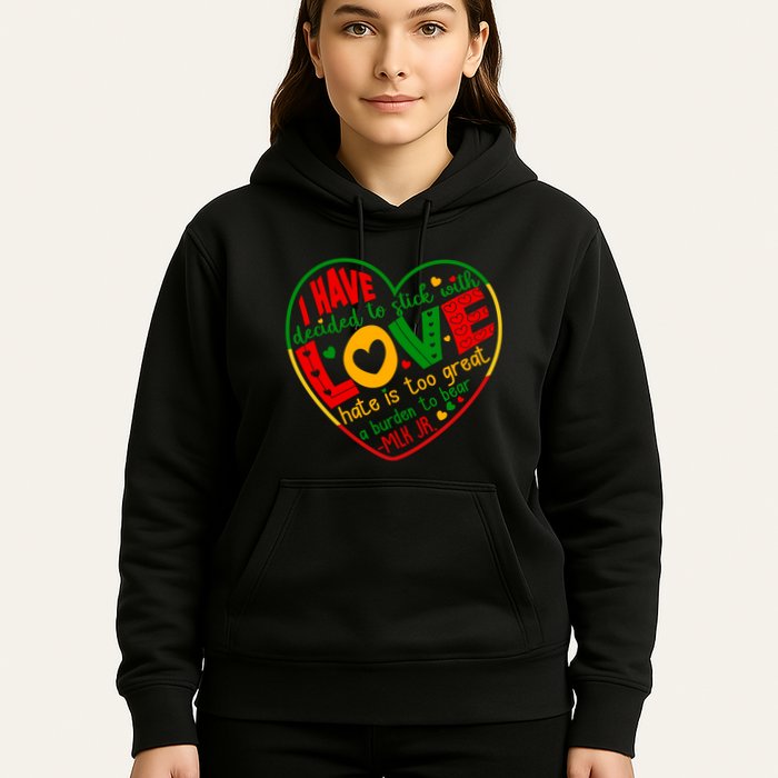 Mlk Jr I Have Decided To Stick With Love Hate Is Too Great Burden To Bear Hoodie