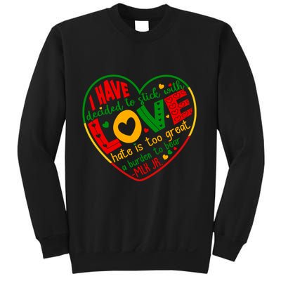 Mlk Jr I Have Decided To Stick With Love Hate Is Too Great Burden To Bear Sweatshirt