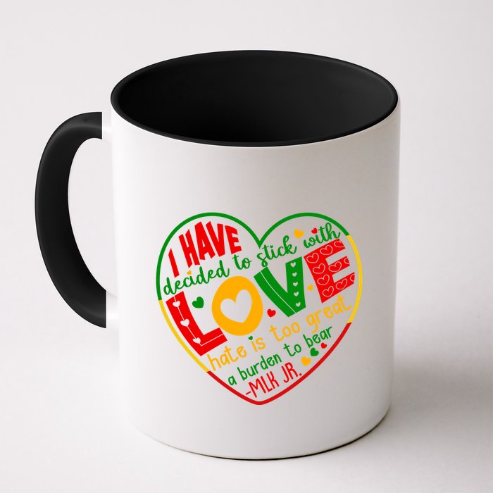 Mlk Jr I Have Decided To Stick With Love Hate Is Too Great Burden To Bear Mug